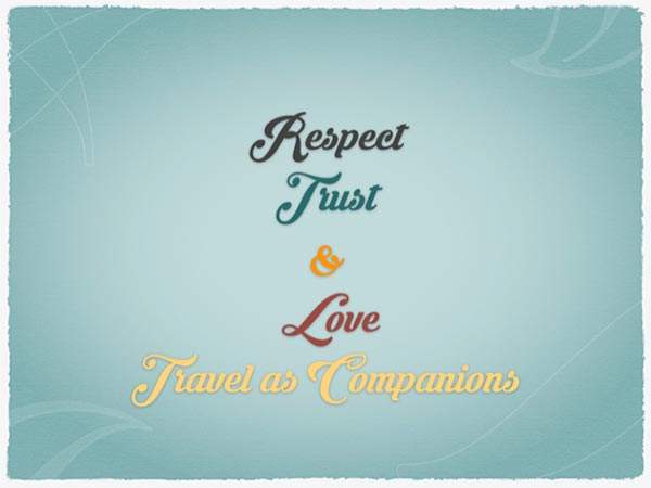 Respect, Love and Trust Travel as Companions